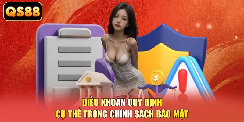Điều khoản quy định cụ thể trong chính sách bảo mật