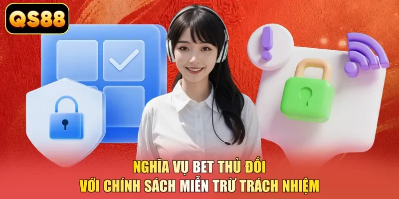 Nghĩa vụ bet thủ đối với chính sách miễn trừ trách nhiệm
